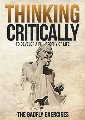 Jerry Dirnberger - Thinking Critically to Develop a Philosophy of Life, Häftad