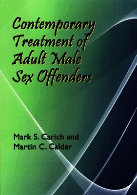 Mark S Carich, Martin C Calder - Contemporary Treatment of Adult Male Sex Offenders, Häftad