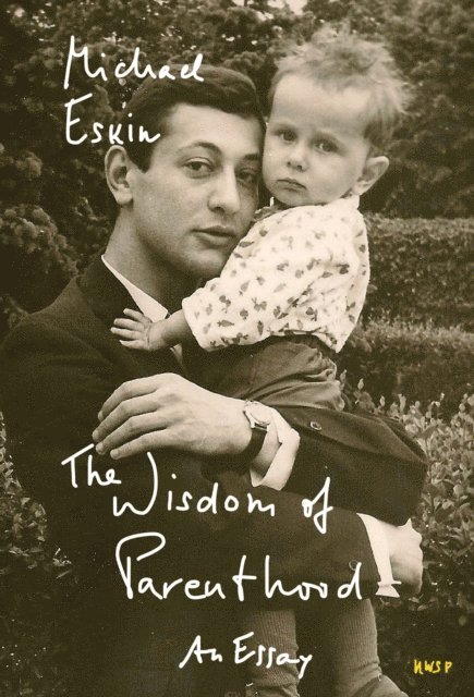 Michael Eskin - Wisdom of Parenthood: An Essay, E-bok