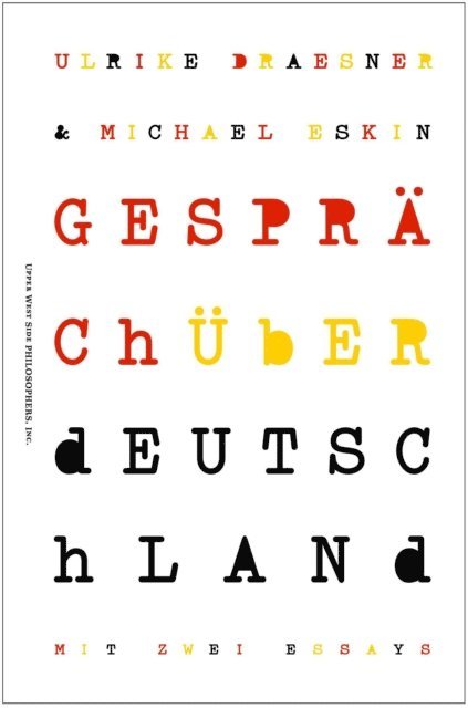 Michael Eskin, Ulrike Draesner - Gesprach uber Deutschland. Mit zwei Essays von Ulrike Draesner & Michael Eskin, E-bok