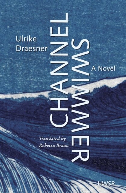 Ulrike Draesner - Channel Swimmer: A Novel, E-bok