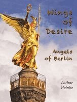 Lothar Heinke - Wings of Desire, Inbunden