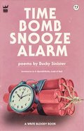Time Bomb Snooze Alarm: A Collection of Poetry