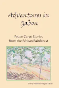 Darcy Munson Meijer - Adventures in Gabon: Peace Corps Stories from the African Rainforest, Häftad. Tillgänglighet: Lägg i varukorg