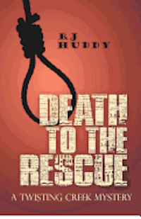 R. J. Huddy - Death to the Rescue: A Twisting Creek Mystery, Häftad