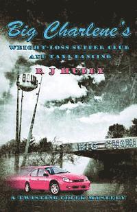 R. J. Huddy - Big Charlene's Weight-Loss Supper Club and Taxi Dancing: A Twisting Creek Mystery, Häftad