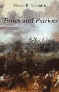 Martin R. Ganzglass - Tories and Patriots, Häftad. Tillgänglighet: Lägg i varukorg