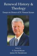 Renewal History & Theology: Essays in Honor of H. Vinson Synan