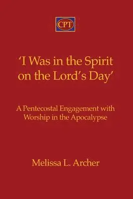 Melissa L. Archer - 'I Was in the Spirit on the Lord's Day': A Pentecostal Engagement with Worship in the Apocalypse, Häftad. Tillgänglighet: Lägg i varukorg