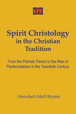 Herschel Odell Bryant - Spirit Christology in the Christian Tradition: From the Patristic Period to the Rise of Pentecostalism in the Twentieth Century, Häftad. Tillgänglighet: Lägg i varukorg