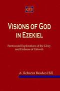 Visions of God in Ezekiel: Pentecostal Explorations of the Glory and Holiness of Yahweh