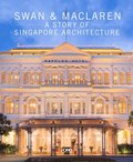 Swan and Maclaren: A Story of Singapore Architecture