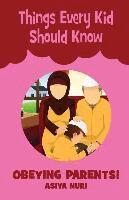 Asiya Nuri - Things Every Kid Should Know OBEYING PARENTS, Häftad