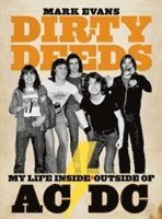 Mark Evans Dirty Deeds: My Life Inside/outside Of Ac/dc