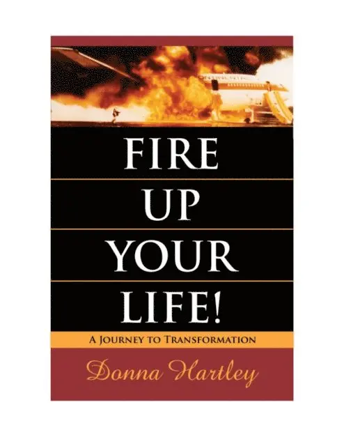 Donna Hartley - Fire Up Your Life: A Journey to Transformation, E-bok. Tillgänglighet: Lägg i varukorg