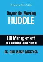 Ann Marie Gorczyca - Beyond the Morning Huddle: HR Management for a Successful Dental Practice, Inbunden. Tillgänglighet: Lägg i varukorg