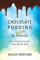 Maggie Newcomb - Chocolate Pudding in Heaven; The Intriguing Journey of My Bipolar Mind, Häftad. Tillgänglighet: Lägg i varukorg