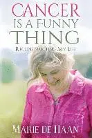 Marie De Haan - Cancer Is a Funny Thing: Reconstructing My Life, Häftad. Tillgänglighet: Lägg i varukorg