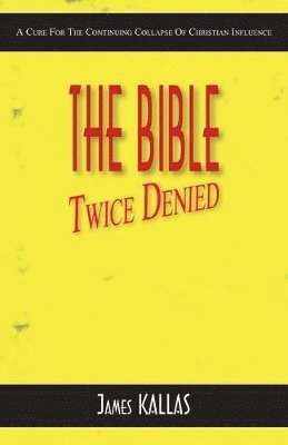 James Kallas - Bible Twice Denied, Häftad