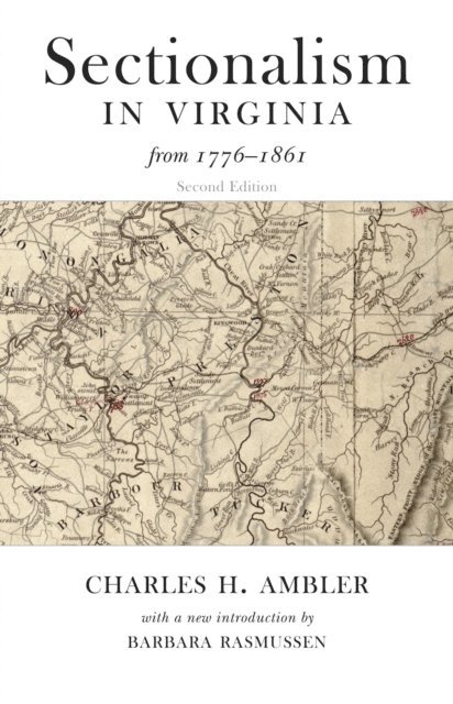 CHARLES H. AMBLER - Sectionalism in Virginia from 1776 - 1861, E-bok