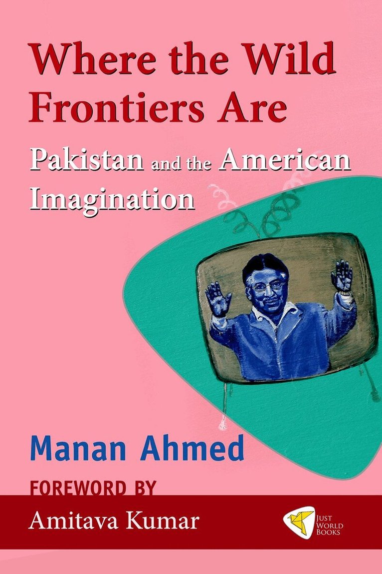 Manan Ahmed - Where the Wild Frontiers Are, Häftad