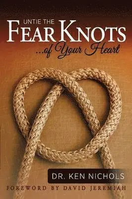 Ken Nichols - Untie the Fear Knots of Your Heart, Häftad. Tillgänglighet: Lägg i varukorg