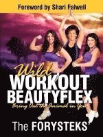 The Forysteks' - Wild Workout Beautyflex, Häftad
