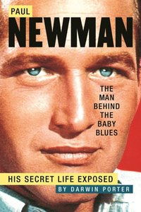 Paul Newman, The Man Behind the Baby Blues