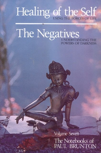 Paul Brunton - Healing of the Self & the Negatives, E-bok