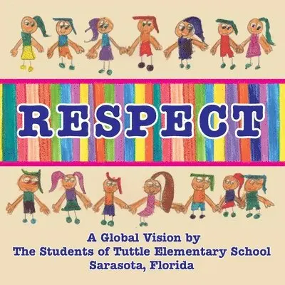 Respect, A Global Vision by The Students of Tuttle Elementary School