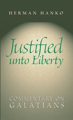 Herman Hanko - Justified Unto Liberty, Inbunden