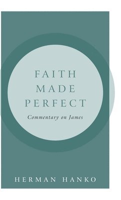 Herman Hanko - Faith Made Perfect, Inbunden