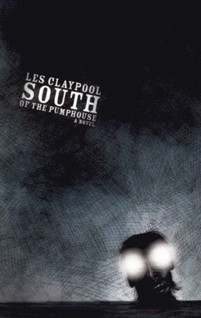 Les Claypool - South of the Pumphouse, E-bok