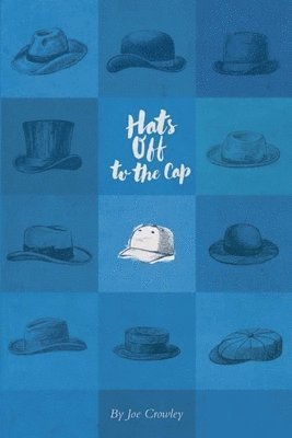 Joe Crowley - Hats Off to the Cap, Häftad