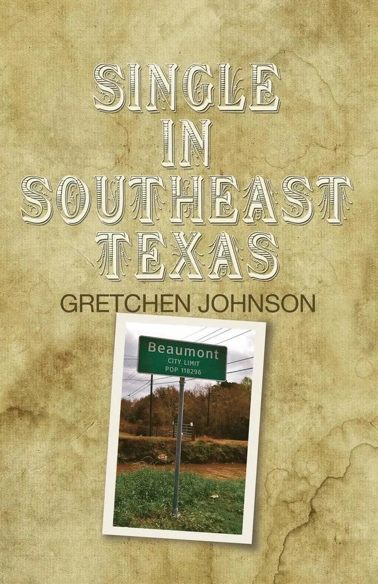 Gretchen Johnson - Single in Southeast Texas, Häftad. Tillgänglighet: Lägg i varukorg