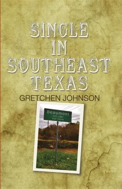 Gretchen Johnson - Single in Southeast Texas, E-bok. Tillgänglighet: Lägg i varukorg