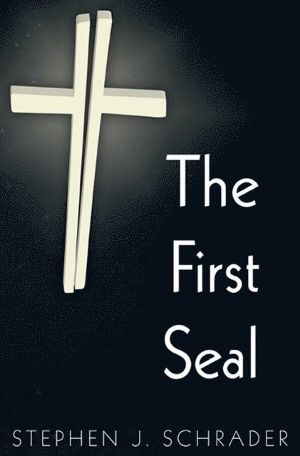 Stephen J. Schrader - First Seal: Book 1 of the AntiChristo Trilogy, E-bok
