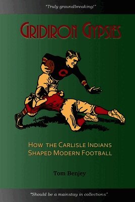 Tom Benjey - Gridiron Gypsies: How The Carlisle Indians Shaped Modern Football, Häftad. Tillgänglighet: Lägg i varukorg
