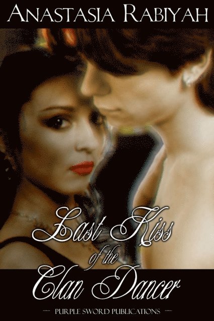 Anastasia Rabiyah - Last Kiss of the Clan Dancer, E-bok