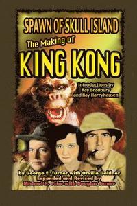 Spawn of Skull Island The Making of King Kong