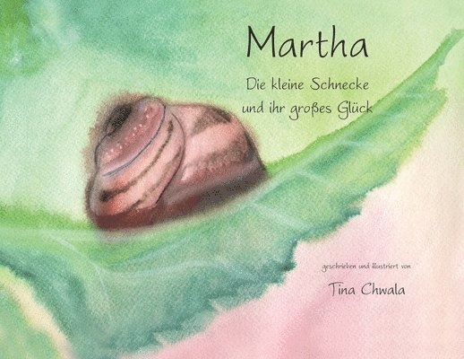 Tina Chwala - Marta die kleine Schnecke und ihr grosses Glueck, Häftad. Tillgänglighet: Lägg i varukorg