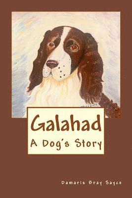 Damaris Bray Sayce - Galahad: A Dog's Story, Häftad