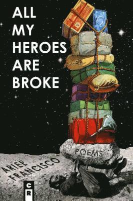 Ariel Francisco - All My Heroes are Broke, Häftad