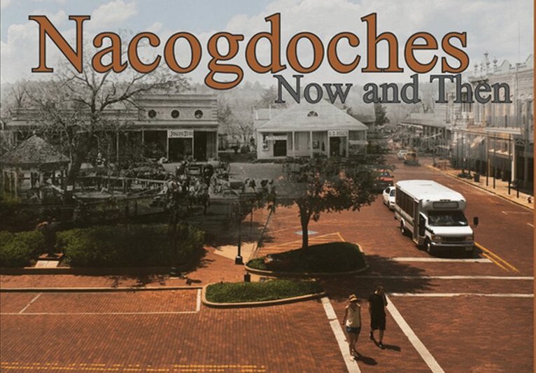Christopher Talbot - Nacogdoches Now and Then, Inbunden