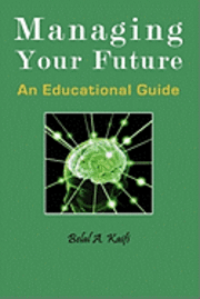 Belal A. Kaifi - Managing Your Future: An Educational Guide, Inbunden