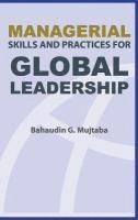 Bahaudin Ghulam Mujtaba - Managerial Skills and Practices for Global Leadership, Inbunden