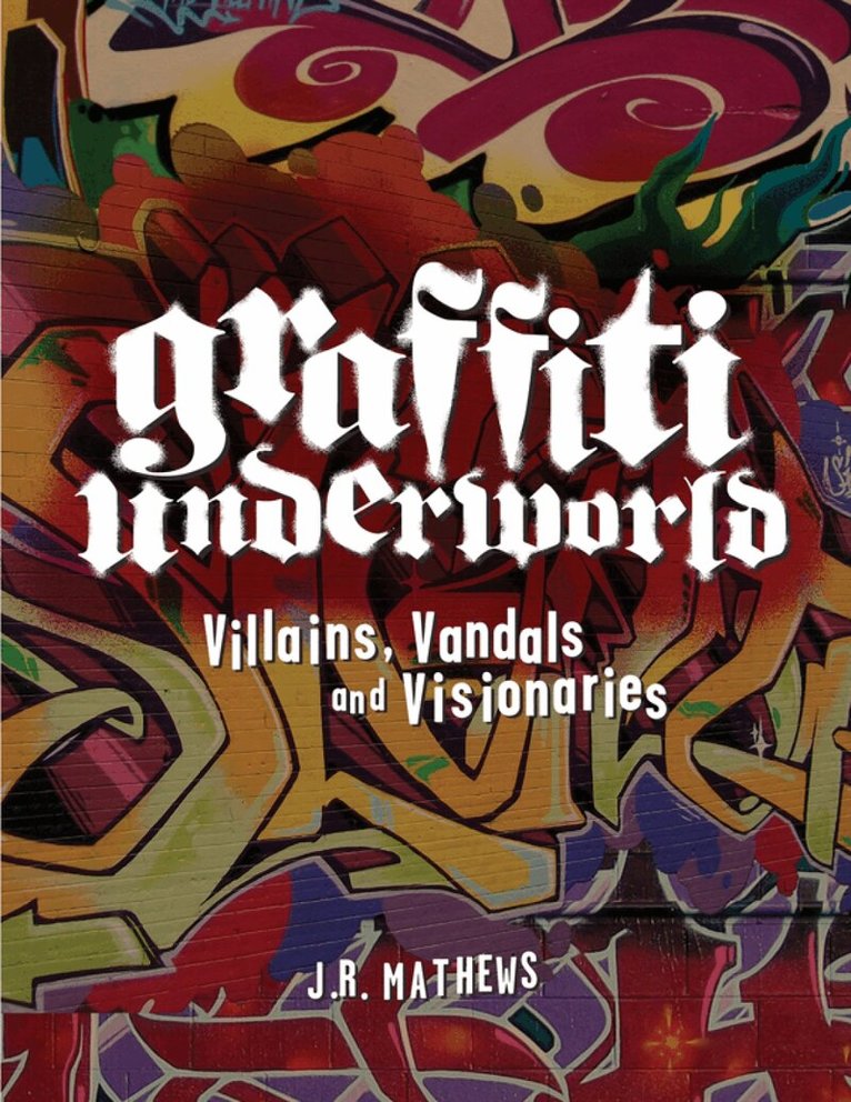 J. R. Mathews - Graffiti Underworld, Inbunden