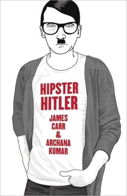Archana Kumar, James Carr - Hipster Hitler, E-bok