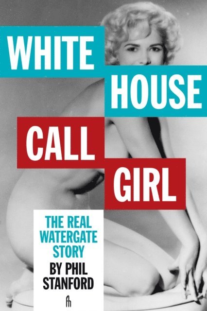 Phil Stanford - White House Call Girl, E-bok