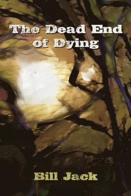 Bill Jack - Dead End of Dying, Häftad. Tillgänglighet: Lägg i varukorg